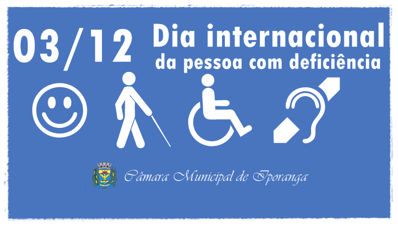 03 de Dezembro – Dia Internacional da Pessoa com Deficiência